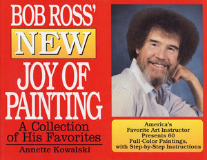 Bob Ross' New Joy of Painting By Annette Kowalski, Robert H. Ross