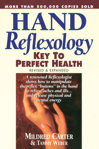 Hand Reflexology Key to Perfect Health By Mildred Carter and Tammy Weber