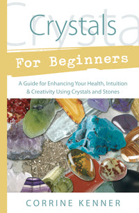 Crystals for Beginners by Corrine Kenner