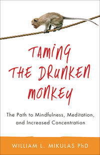 Taming the Drunken Monkey BY WILLIAM L. MIKULAS PHD