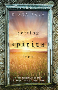 Setting Spirits Free by Diana Palm