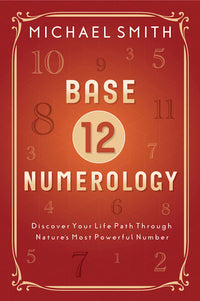 Base-12 Numerology BY MICHAEL SMITH