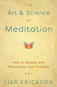 The Art & Science of Meditation by Lisa Erickson