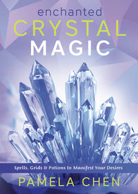 Enchanted Crystal Magic BY PAMELA CHEN