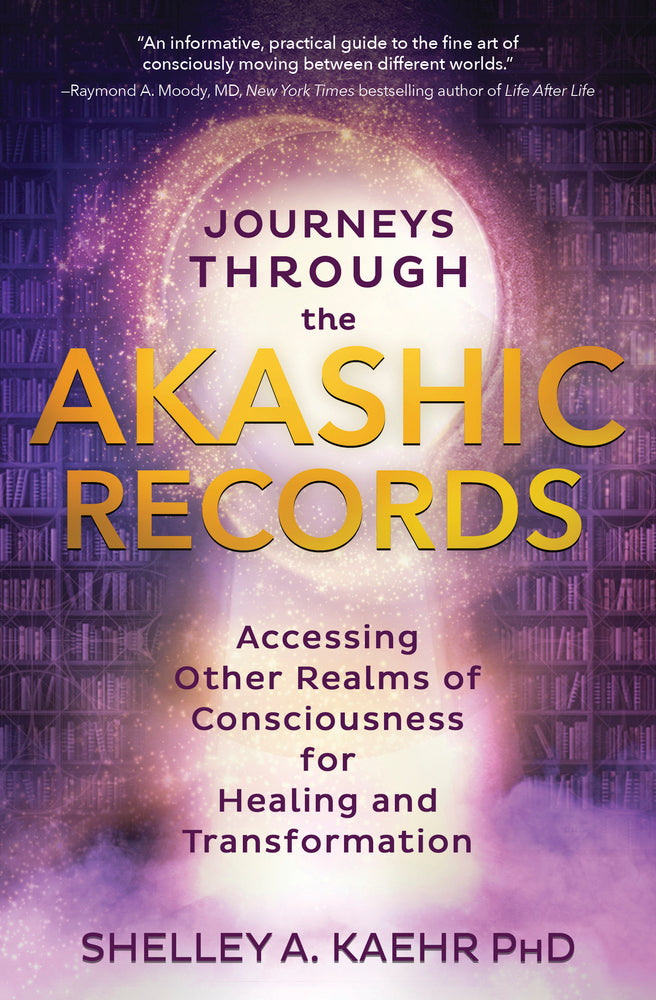 ourneys through the Akashic Records BY SHELLEY A. KAEHR PHD