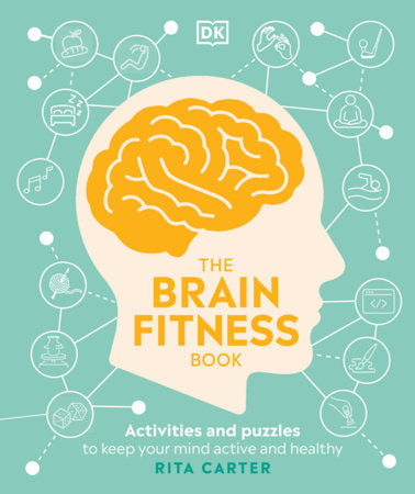 The Brain Fitness Book Activities and puzzles to keep your mind active and healthy By Rita Carter