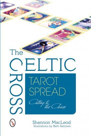 CELTIC CROSS TAROT SPREAD : Cutting to the Chase Shannon MacLeod