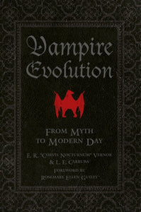 Vampire Evolution: From Myth to Modern Day by E. R. "Corvis Nocturnum" Vernor, L. E. Carruba