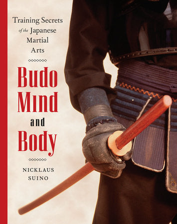Budo Mind and Body Training Secrets of the Japanese Martial Arts By Nicklaus Suino