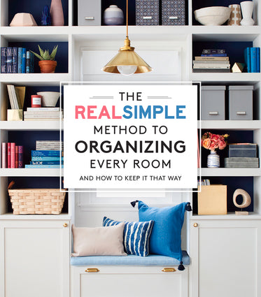 The Real Simple Method to Organizing Every Room And How To Keep It That Way