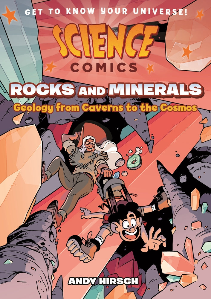 SCIENCE COMICS: ROCKS AND MINERALS Geology from Caverns to the Cosmos by Andy Hirsch
