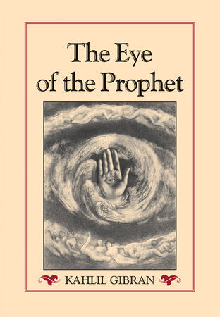 The Eye of the Prophet by Kahlil Gibran: 9781556436970 | PenguinRandomHouse.com: Books