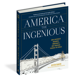 America the Ingenious How a Nation of Dreamers, Immigrants, and Tinkerers Changed the World