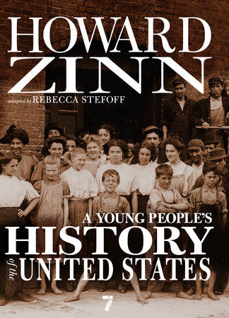 A Young People's History of the United States Columbus to the War on Terror By Howard Zinn Contributions by Rebecca Stefoff