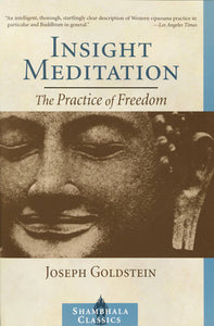 Insight Meditation A PSYCHOLOGY OF FREEDOM By JOSEPH GOLDSTEIN