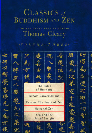 Classics of Buddhism and Zen, Volume Three THE COLLECTED TRANSLATIONS OF THOMAS CLEARY By Thomas Cleary