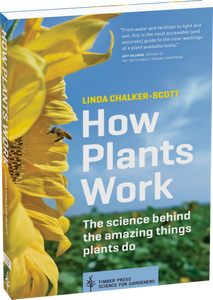 How Plants Work The Science Behind the Amazing Things Plants Do By Linda Chalker-Scott