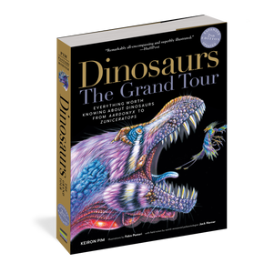 Dinosaurs—The Grand Tour, Second Edition Everything Worth Knowing About Dinosaurs from Aardonyx to Zuniceratops