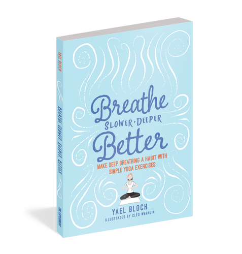 Breathe Slower, Deeper, Better Make Deep Breathing a Habit with Simple Yoga Exercises