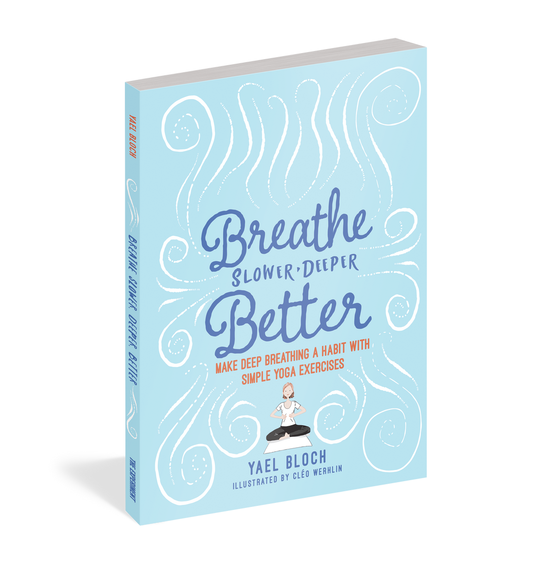 Breathe Slower, Deeper, Better Make Deep Breathing a Habit with Simple Yoga Exercises
