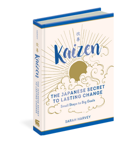 Kaizen The Japanese Secret to Lasting Change—Small Steps to Big Goals