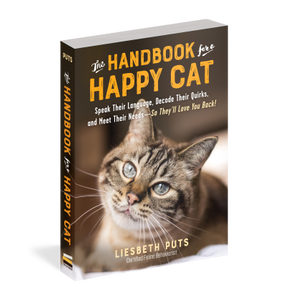 The Handbook for a Happy Cat Speak Their Language, Decode Their Quirks, and Meet Their Needs—So They’ll Love You Back!