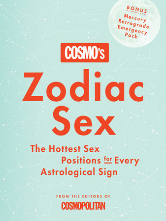 Cosmo's Zodiac Sex The Hottest Sex Positions for Every Astrological Sign Edited by Cosmopolitan