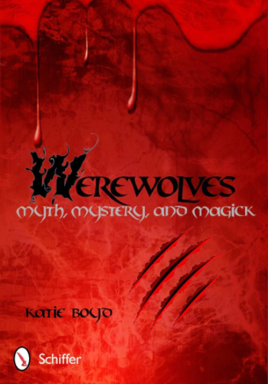 WEREWOLVES : Myth, Mystery, and Magick Katie Boyd