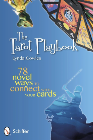 TAROT PLAYBOOK : 78 Novel Ways to Connect With Your Cards Lynda Cowles