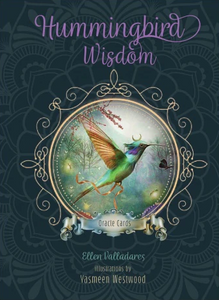 HUMMINGBIRD WISDOM ORACLE CARDS Ellen Valladares , illustrations by Yasmeen Westwood