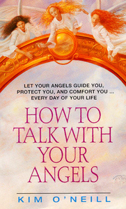 How to Talk With Your Angels By Kim O'neill