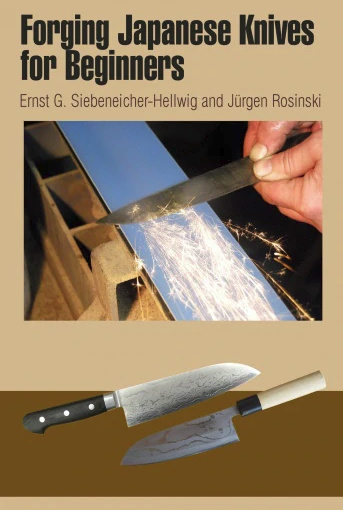 FORGING JAPANESE KNIVES FOR BEGINNERS Ernst G. Siebeneicher-Hellwig and J?gen Rosinski