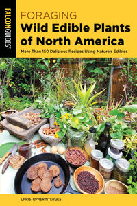 Foraging Wild Edible Plants of North America, 2nd edition