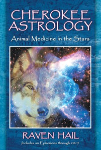 Cherokee Astrology Animal Medicine in the Stars By Raven Hail