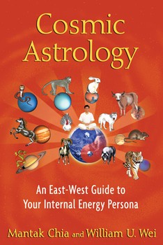 Cosmic Astrology An East-West Guide to Your Internal Energy Persona By Mantak Chia and William U. Wei