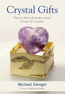 Crystal Gifts How to choose the perfect crystal for over 20 occasions By Michael Gienger