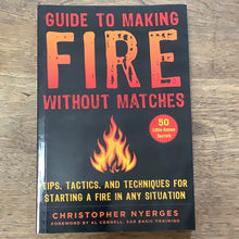 Load image into Gallery viewer, Guide to Making Fire without Matches Tips, Tactics, and Techniques for Starting a Fire in Any Situation Christopher Nyerges, Al Cornell
