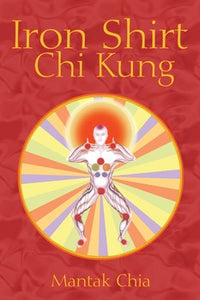 Iron Shirt Chi Kung By Mantak Chia