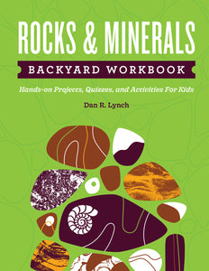 Rocks & Minerals Backyard Workbook Hands-on Projects, Quizzes, and Activities for Kids