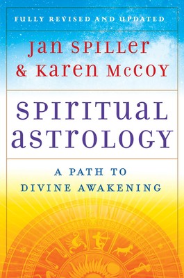 Spiritual Astrology A Path to Divine Awakening By Jan Spiller and Karen McCoy