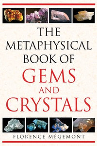 The Metaphysical Book of Gems and Crystals By Florence Mégemont