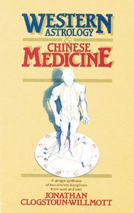 Western Astrology and Chinese Medicine By Jonathan Clogstoun-Willmott